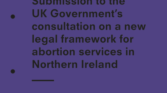 PI's submission to the UK Government’s consultation on a new legal framework for abortion services in Northern Ireland 