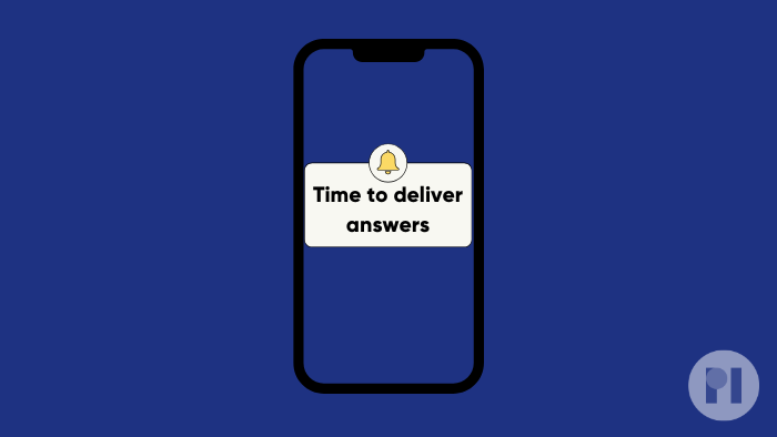 The outline of a phone with a notification that reads 'Time to deliver answers'